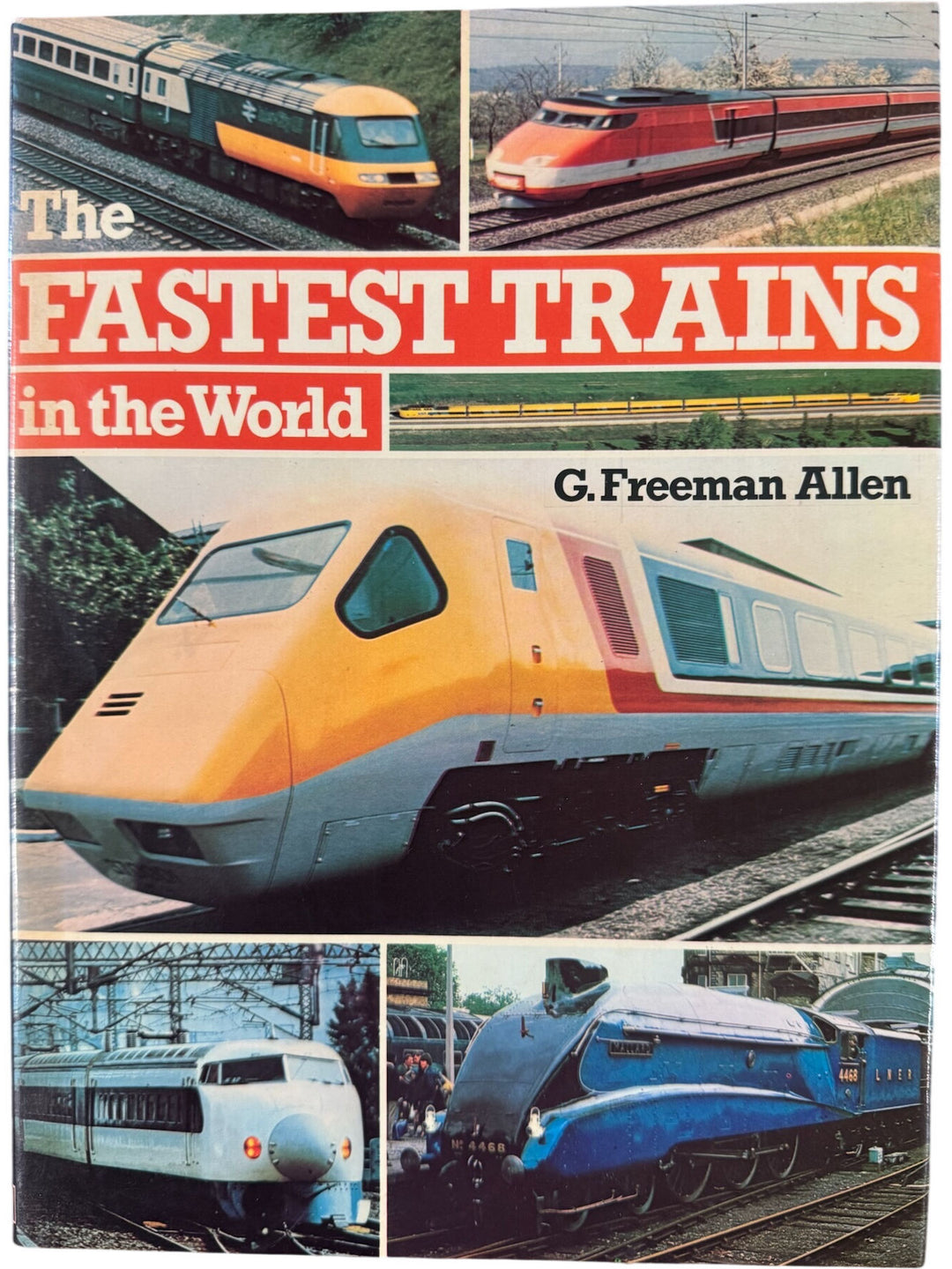 The Fastest Trains in the World by G. Freeman Allen