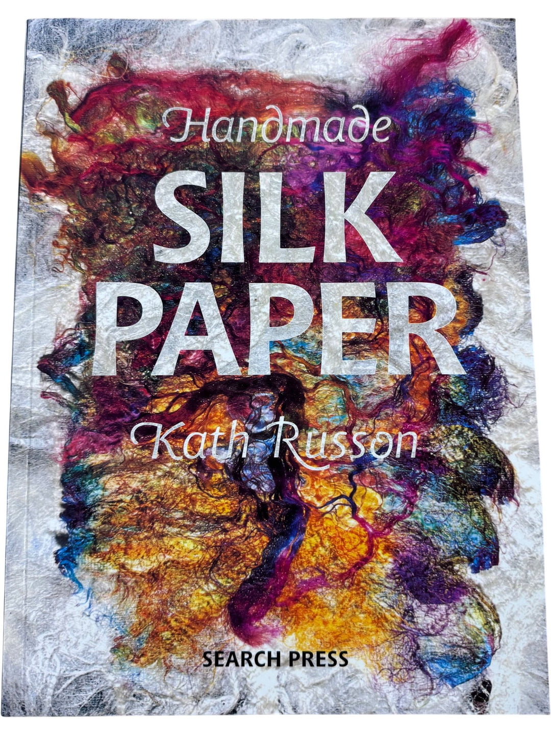 Handmade Silk Paper Guide by Kath Russon