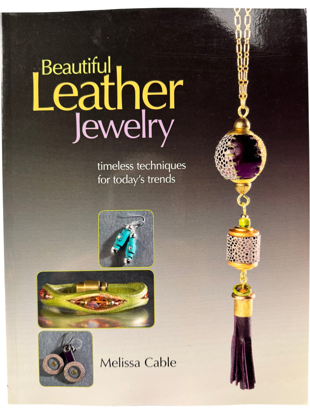 Beautiful Leather Jewelry Techniques by Melissa Cable - Think Vintage ltd