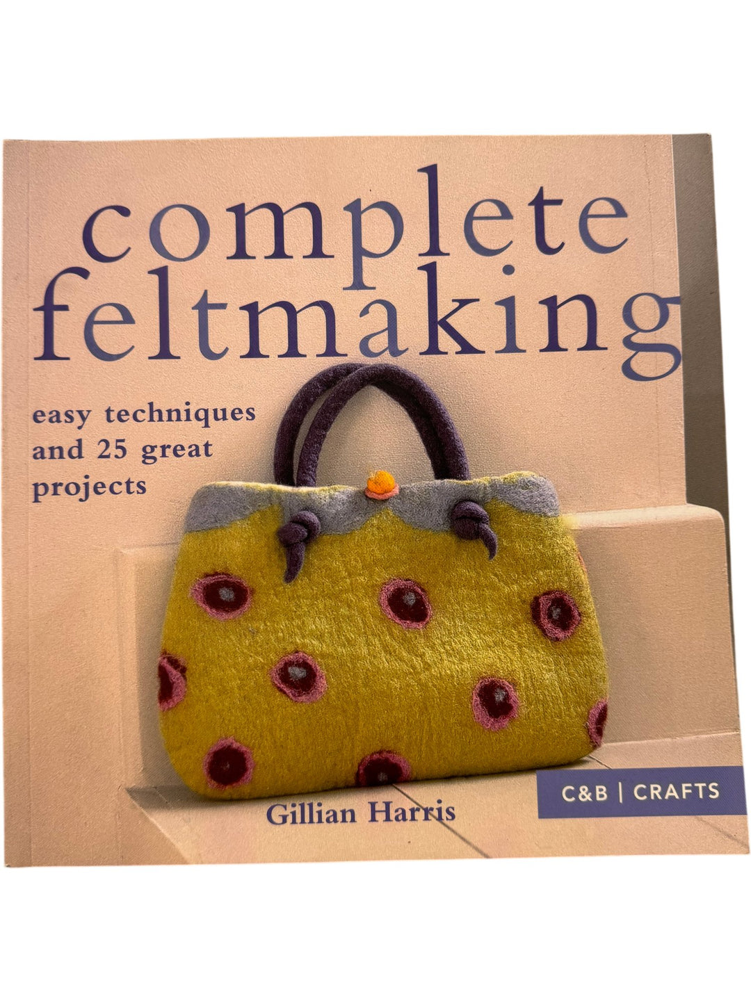 Complete Feltmaking Book By Gillian Harris - Think Vintage ltd