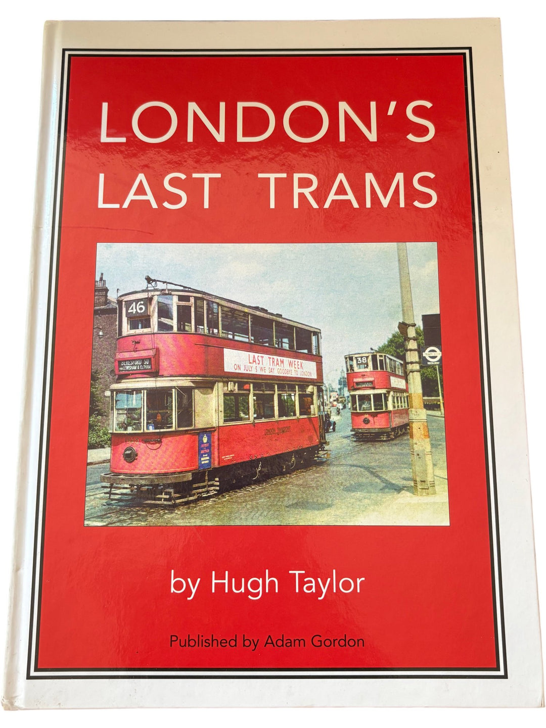 London's Last Trams by Hugh Taylor - Think Vintage ltd