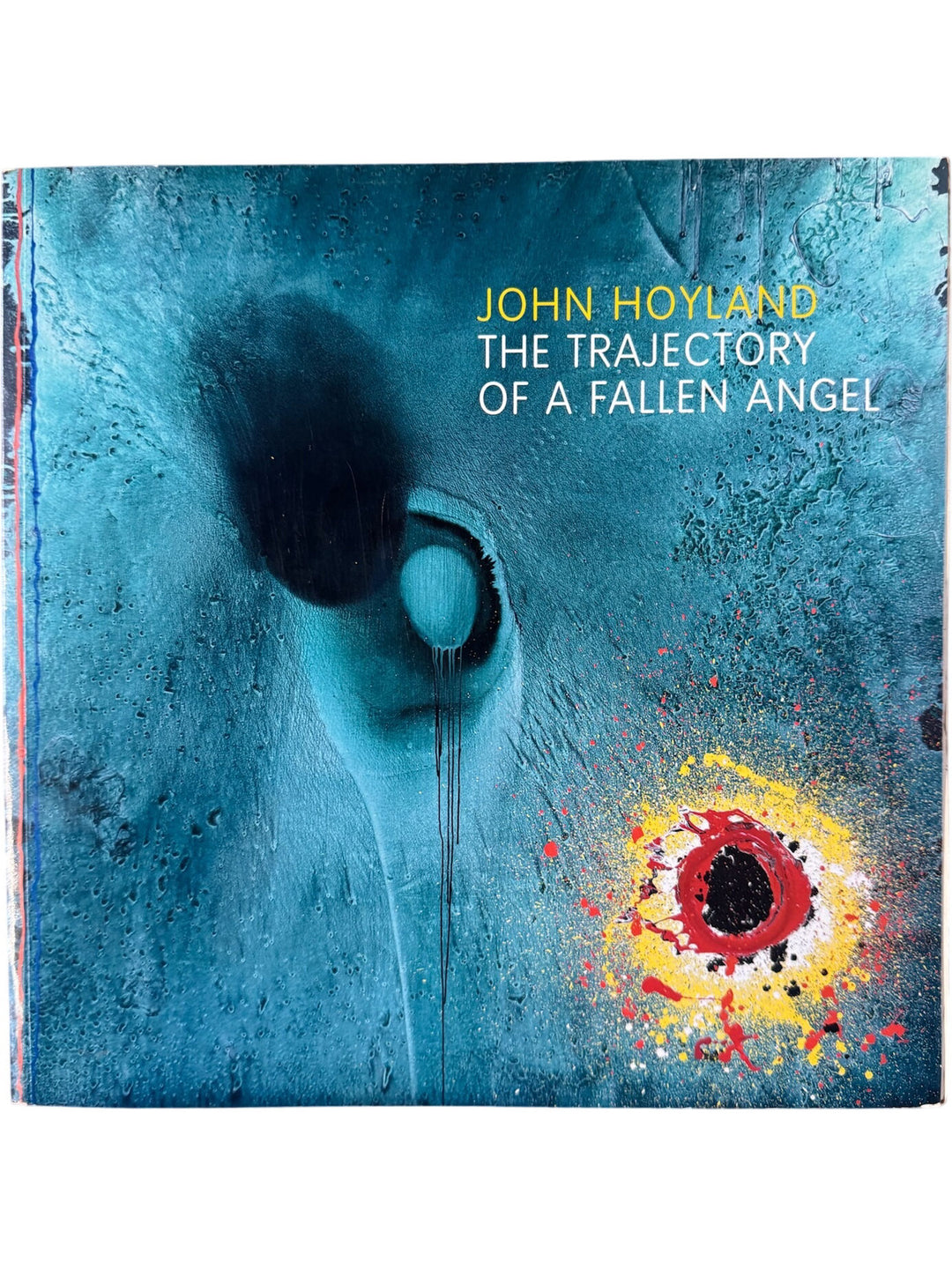 John Hoyland The Trajectory Of A Fallen Angel Book